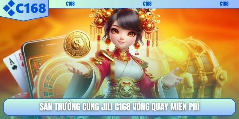 Săn thưởng cùng JILI C168 vòng quay miễn phí