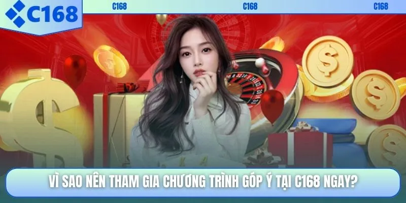 Vì sao nên tham gia chương trình góp ý tại C168 ngay?