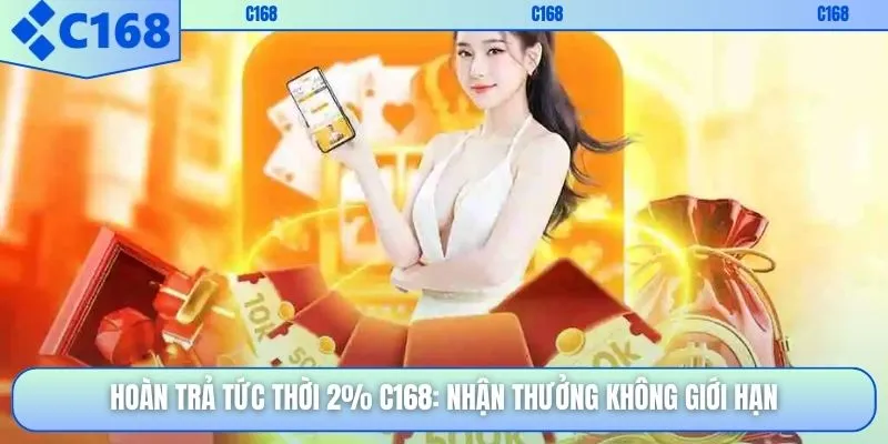 Hoàn Trả Tức Thời 2% C168